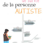 Guide de survie de la personne AUTISTE